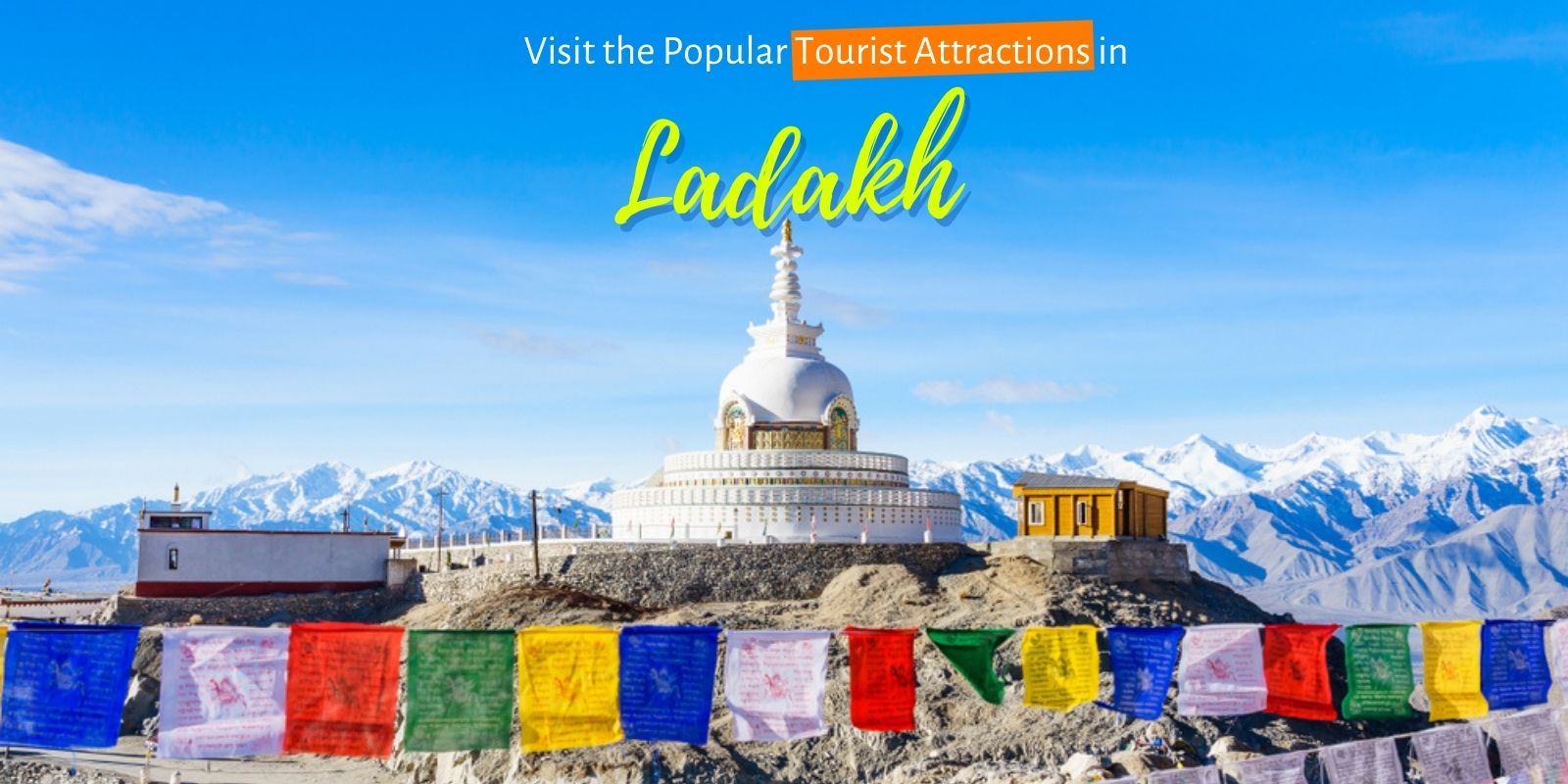 How to Visit the Popular Tourist Attractions in Ladakh?